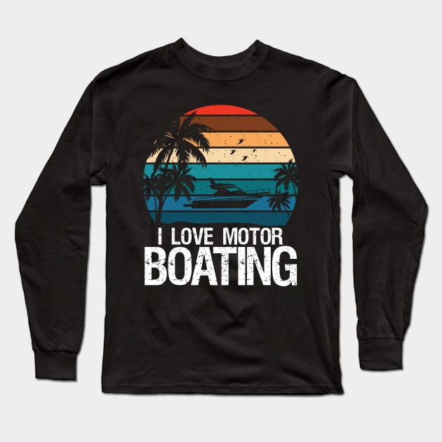 I Love Motorboating Long Sleeve T-Shirt by AngelBeez29